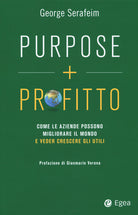 Cover of Purpose + profitto. Come le aziende possono migliorare il mondo e veder crescere gli utili