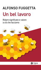 Cover of bel lavoro. Ridare significato e valore a ciò che facciamo