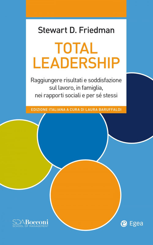 Cover of Total leadership. Raggiungere risultati e soddisfazione sul lavoro, in famiglia, nei rapporti sociali e per sé stessi