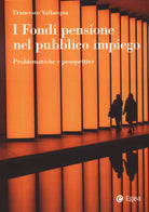 Cover of fondi pensione nel pubblico impiego. Problematiche e prospettive