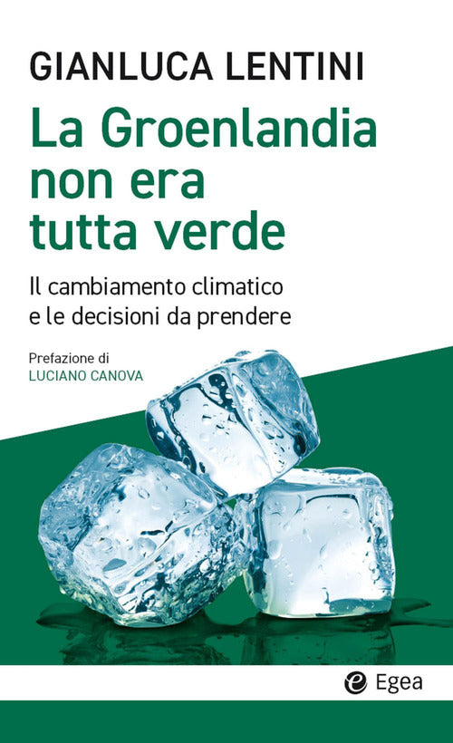 Cover of Groenlandia non era tutta verde. Il cambiamento climatico e le decisioni da prendere