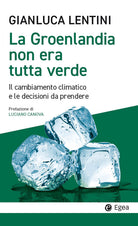 Cover of Groenlandia non era tutta verde. Il cambiamento climatico e le decisioni da prendere