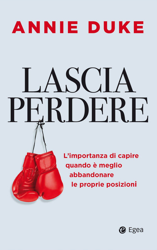 Cover of Lascia perdere. L'importanza di capire quando è meglio abbandonare le proprie posizioni