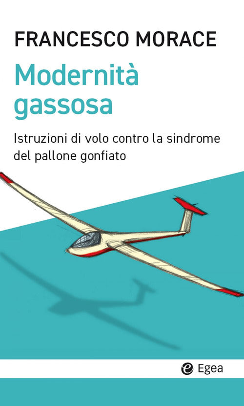 Cover of Modernità gassosa. Istruzioni di volo contro la sindrome del pallone gonfiato