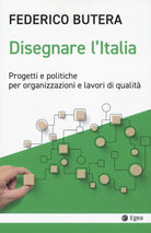 Cover of Disegnare l'Italia. Progetti e politiche per organizzazioni e lavori di qualità