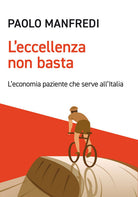 Cover of eccellenza non basta. L'economia paziente che serve all'Italia