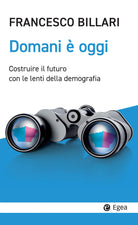 Cover of Domani è oggi. Costruire il futuro con le lenti della demografia