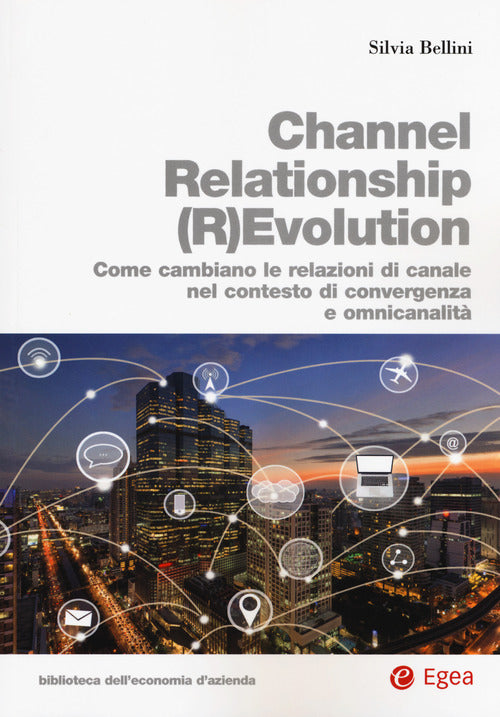 Cover of Channel relationship (r)evolution. Come cambiano le relazioni di canale nel contesto di convergenza e omnicanalità