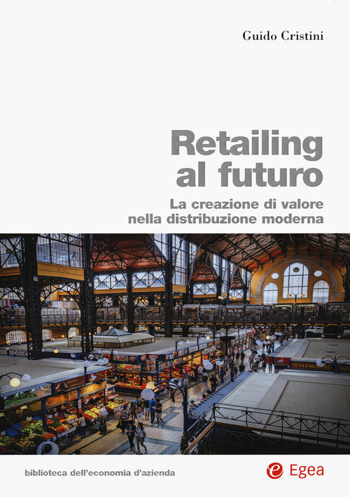 Cover of Retailing al futuro. La creazione di valore nella distribuzione moderna