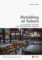 Cover of Retailing al futuro. La creazione di valore nella distribuzione moderna