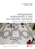Cover of Integrazioni istituzionali e reti tra aziende sanitarie. Evidenze, problemi, soluzioni