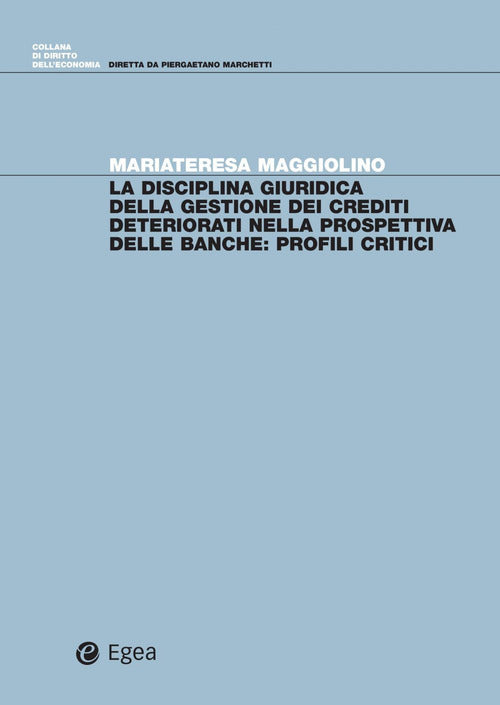 Cover of disciplina giuridica della gestione dei crediti deteriorati nella prospettiva delle banche. Profili critici