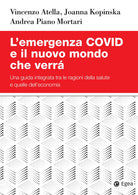 Cover of emergenza Covid e il nuovo mondo che verrà. Una guida integrata tra le ragioni della salute e quelle dell'economia
