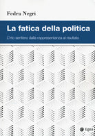 Cover of fatica della politica. L'irto sentiero dalla rappresentanza al risultato