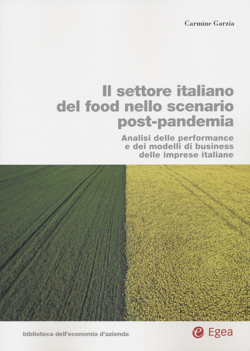 Cover of settore italiano del food nello scenario post-pandemia. Analisi delle performance e dei modelli di business delle imprese italiane