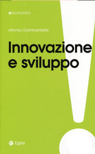 Cover of Innovazione e sviluppo. Miti da sfatare, realtà da costruire