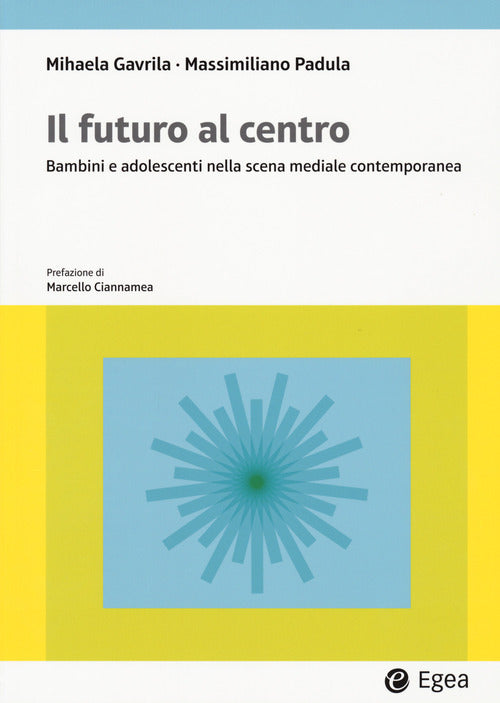 Cover of futuro al centro. Bambini e adolescenti nella scena mediale contemporanea