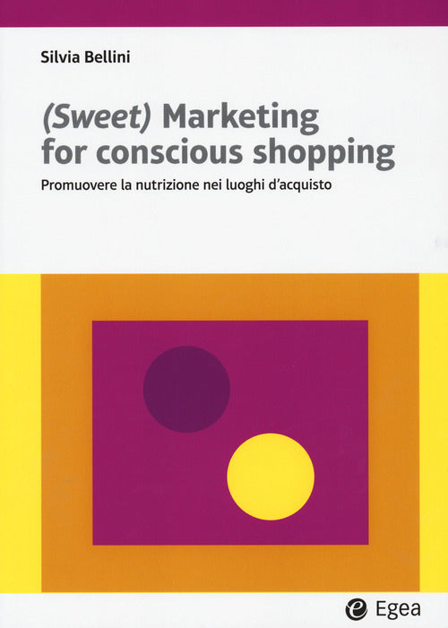 Cover of (Sweet) marketing for conscious shopping. Promuovere la nutrizione nei luoghi d'acquisto