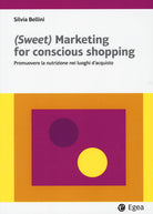 Cover of (Sweet) marketing for conscious shopping. Promuovere la nutrizione nei luoghi d'acquisto