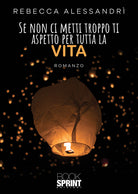 Cover of Se non ci metti troppo ti aspetto per tutta la vita