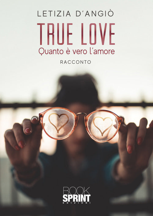 Cover of True love. Quanto è vero l'amore