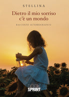 Cover of Dietro il mio sorriso c’è un mondo