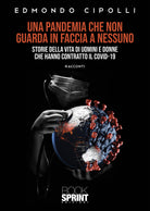 Cover of pandemia che non guarda in faccia a nessuno. Storie della vita di uomini e donne che hanno contratto il Covid-19