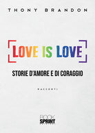 Cover of Love is love. Storie d'amore e di coraggio