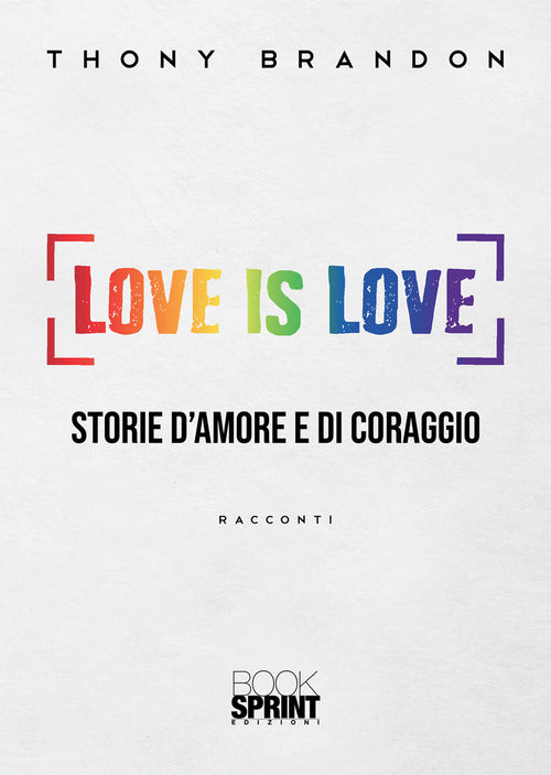 Cover of Love is love. Storie d'amore e di coraggio