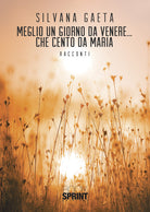 Cover of Meglio un giorno da Venere... che cento da Maria