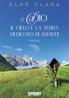 Cover of Dio, il cielo e la terra mi dicono di amarti!