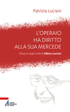 Cover of operaio ha diritto alla sua mercede. Il lavoro negli scritti di Albino Luciani