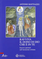 Cover of Ravviva il dono di Dio che è in te. Esercizi spirituali sull'iniziazione cristiana
