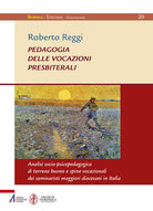Cover of Pedagogia delle vocazioni presbiterali. Analisi socio-pscicopedagogica di terreno buono e spine vocazionali dei seminaristi maggiori diocesani in Italia