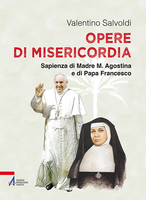 Cover of Opere di misericordia. Sapienza di madre M. Agostina e di papa Francesco