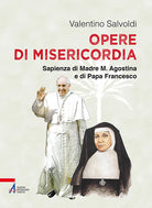 Cover of Opere di misericordia. Sapienza di madre M. Agostina e di papa Francesco
