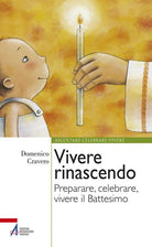 Cover of Vivere rinascendo. Preparare, celebrare, vivere il Battesimo
