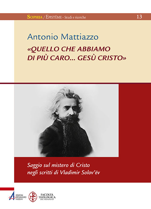 Cover of «Quello che abbiamo di più caro... Gesù Cristo». Saggio sul mistero di Cristo negli scritti di Vladimir Solov'ëv