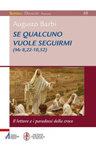 Cover of Se qualcuno vuole seguirmi (Mc 8,22-10,52). il lettore e i paradossi della croce