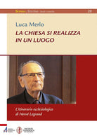 Cover of Chiesa si realizza in un luogo. L’itinerario ecclesiologico di Hervé Legrand