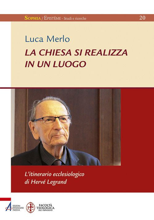 Cover of Chiesa si realizza in un luogo. L’itinerario ecclesiologico di Hervé Legrand