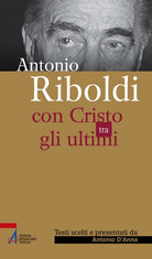 Cover of Antonio Riboldi. Con Cristo tra gli ultimi