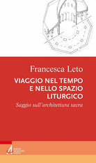 Cover of Viaggio nel tempo e nello spazio liturgico. Saggio sull’architettura sacra