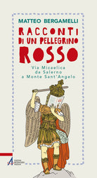 Cover of Racconti di un pellegrino rosso. Via Micaelica da Salerno a Monte Sant’Angelo
