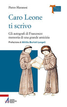 Cover of Caro Leone ti scrivo. Gli autografi di Francesco: memoria di una grande amicizia