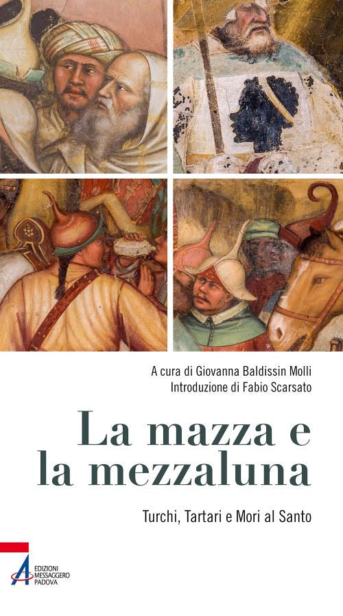 Cover of mazza e la mezzaluna. Turchi, Tartari e Mori al Santo