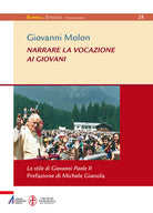 Cover of Narrare la vocazione ai giovani. Lo stile di Giovanni Paolo II