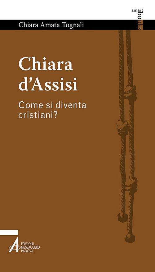 Cover of Chiara d'Assisi. Come si diventa cristiani?