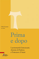 Cover of Prima e dopo. I protomartiri francescani Antonio di Padova e Francesco d’Assisi