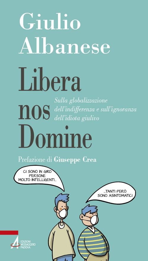 Cover of Libera nos Domine. Sulla globalizzazione dell'indifferenza e sull'ignoranza dell'idiota giulivo
